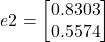 \[ e2 = \begin{bmatrix} 0.8303\\ 0.5574 \end{bmatrix} \]