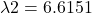 \[\lambda 2 = 6.6151 \]