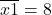 \[ \overline{x1} = 8 \]